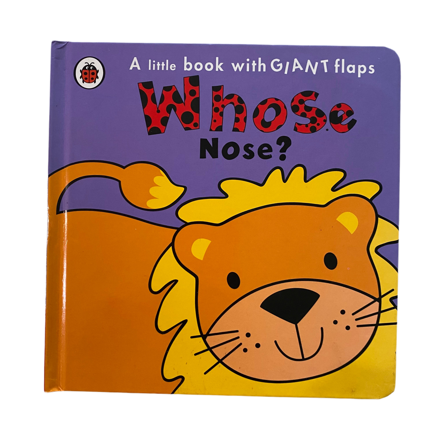 Whose Nose? Lift The Flap Book