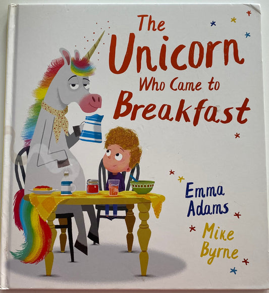 The Unicorn Who Comes To Breakfast Book