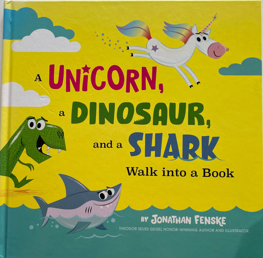 A Unicorn, A Dinosaur & A Shark Walk Into A Book
