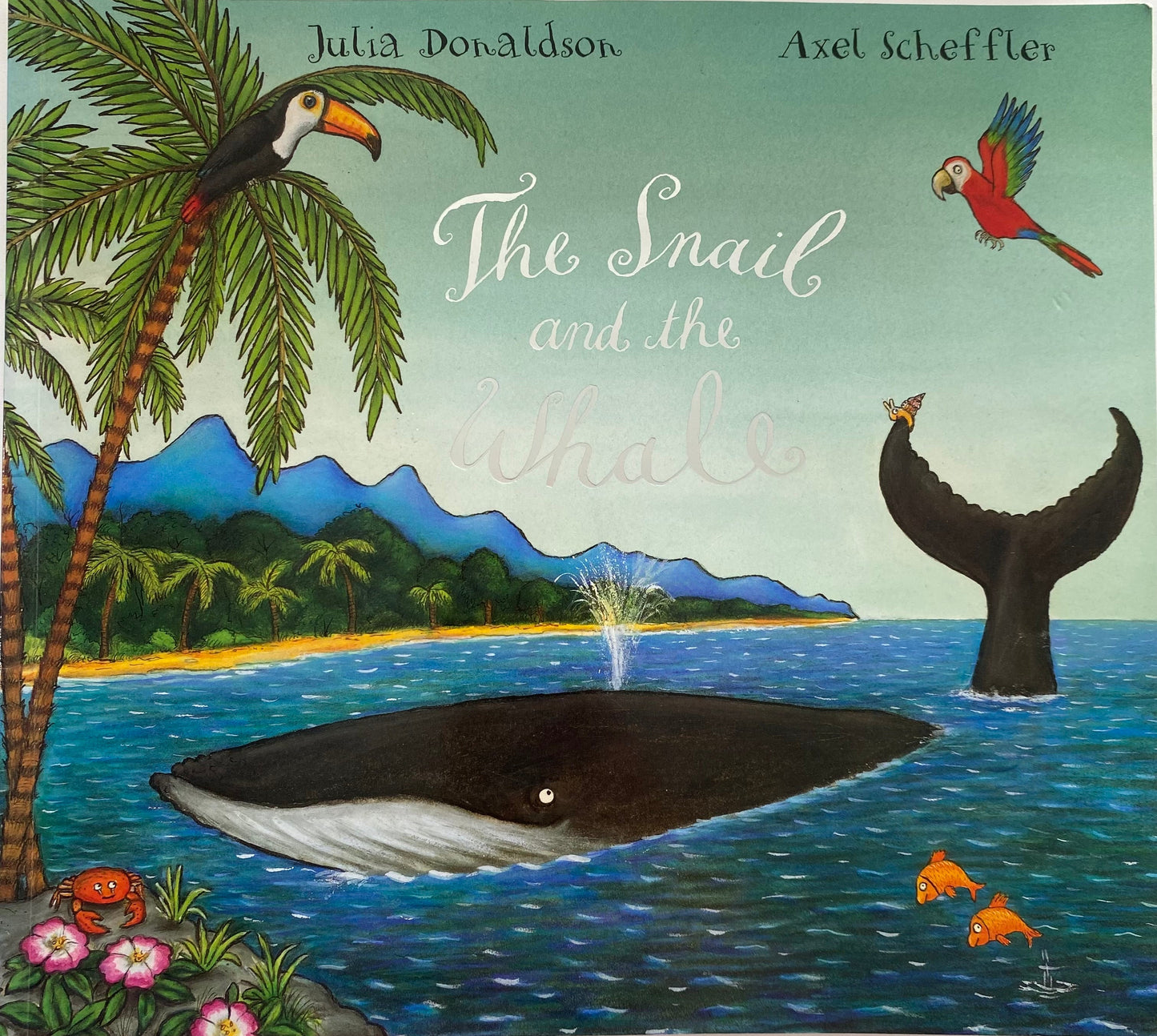 Julia Donaldson Axel Scheffler The Snail & The Whale Book