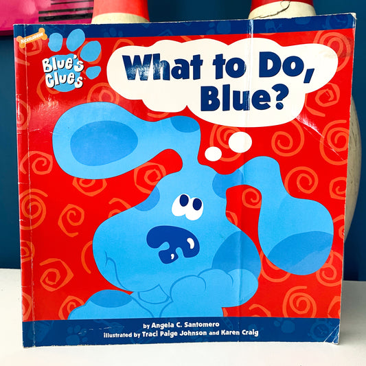 What To Do, Blue? Blues Clues Book