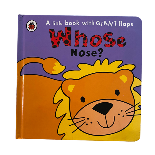 Whose Nose? Lift The Flap Book