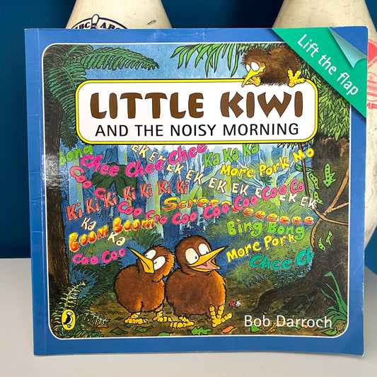 Little Kiwi & The Noisy Morning Lift The Flap Book