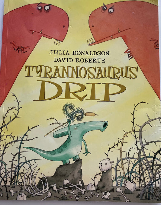 Julia Donaldson Tyrannosaurus Drip Book